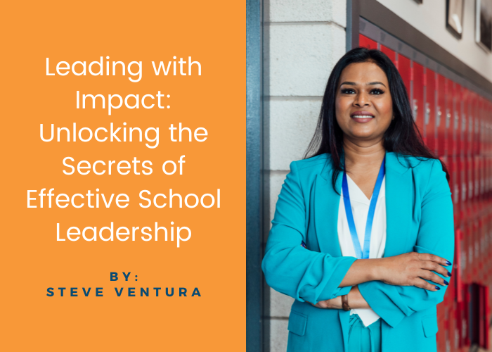 Leading with Impact: Unlocking the Secrets of Effective School Leadership